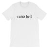 Raise Hell Short-Sleeve Unisex T-Shirt