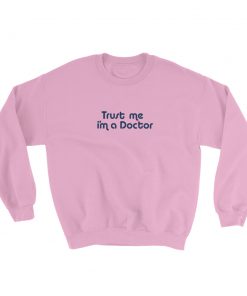 Trust Me I’m a Doctor Sweatshirt
