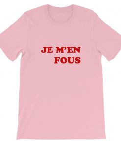 Je M’en Fous Short-Sleeve Unisex T-Shirt