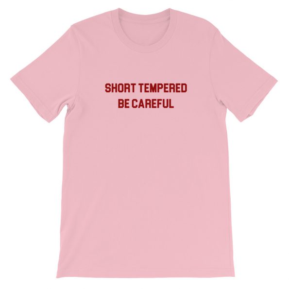 Short Tempered Be Careful Short-Sleeve Unisex T-Shirt