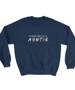 My Favorite People Call Me Auntie Sweatshirt