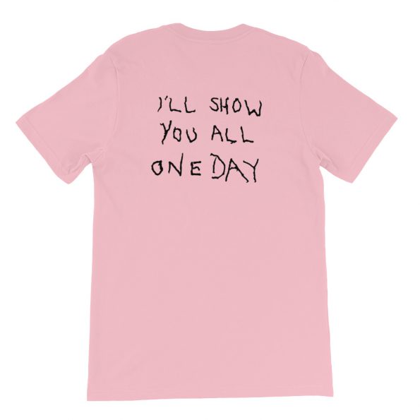 I’ll Show You All One Day Short-Sleeve Unisex T-Shirt