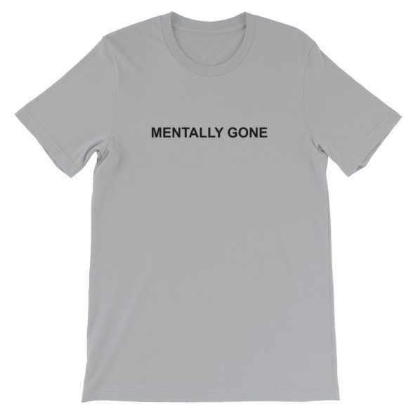 Mentally Gone Short-Sleeve Unisex T-Shirt