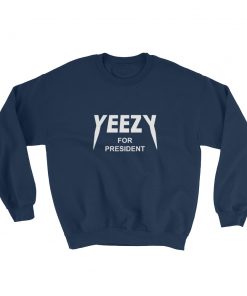 Yeezy for president Sweatshirt