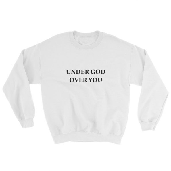 Under God Over You Sweatshirt