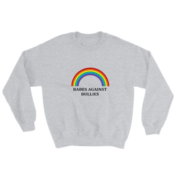 Babes agains bullies Sweatshirt