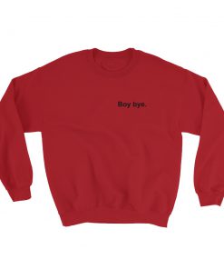 Boy Bye 09 Sweatshirt