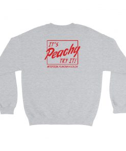 Artificial Flavour And Color It’s Peachy Try It Sweatshirt