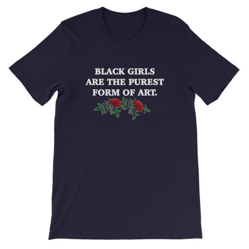 Black Girls Are The Purest Form Of Art Short-Sleeve Unisex T-Shirt