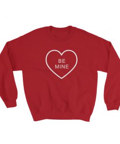be mine love Sweatshirt