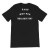 Baby Why You Bullshittin Short-Sleeve Unisex T-Shirt
