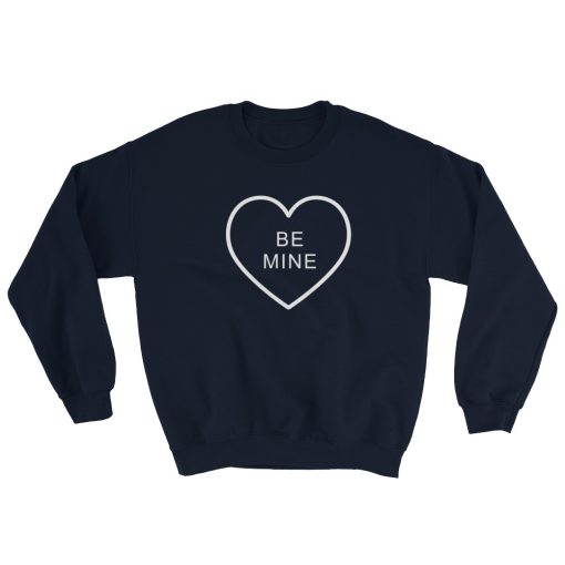 be mine love Sweatshirt