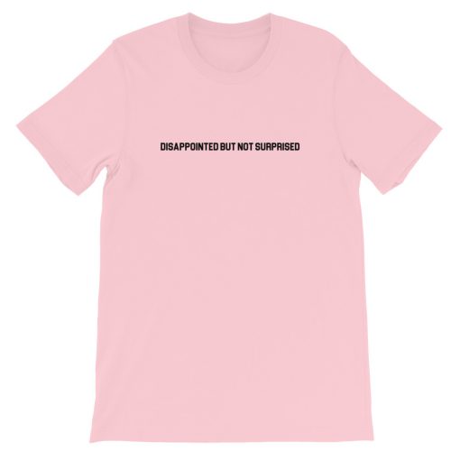 Disappointed But Not Surprised Short-Sleeve Unisex T-Shirt