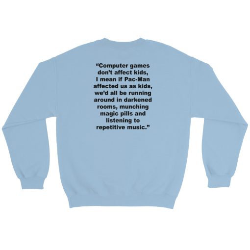 Computer Games Don’t Affect the Kids Sweatshirt
