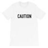 Caution Short-Sleeve Unisex T-Shirt