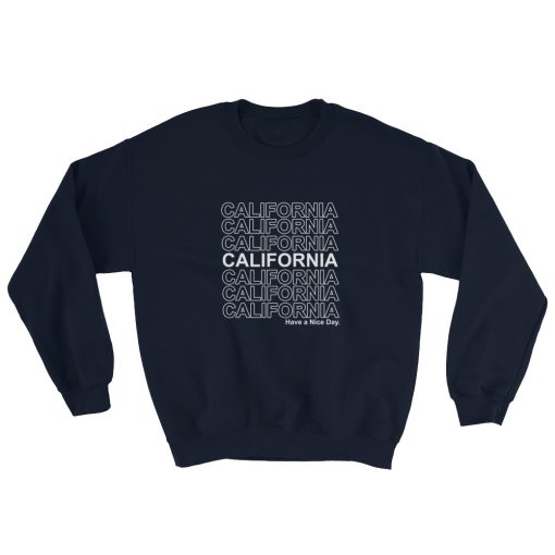 California Have A Nice Day Sweatshirt