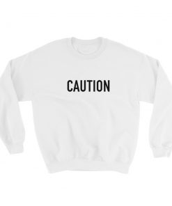 Caution Sweatshirt