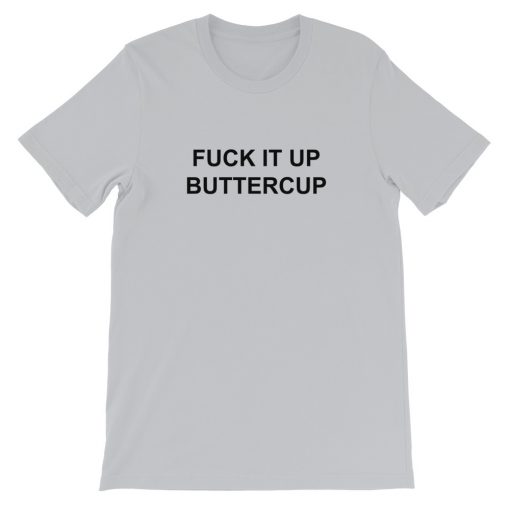 Fuck It Up Buttercup Short-Sleeve Unisex T-Shirt