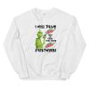Grinch I Will Drink Mountain Dew Sweatshirt