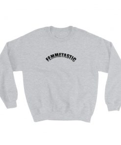 Femmetastic Sweatshirt