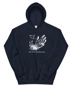 Grab Em By The Pussy Lose Your Fucking Hand Hooded Sweatshirt