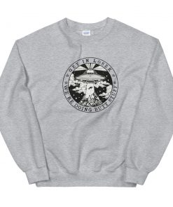 Get in loser we’re doing butt stuf Sweatshirt