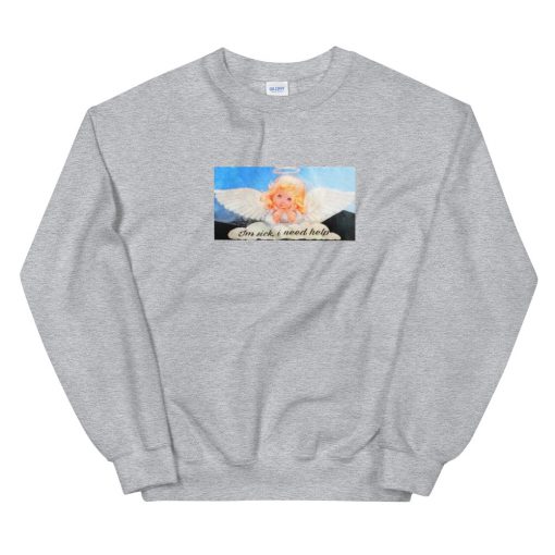 I’m Sick Need Help Sweatshirt