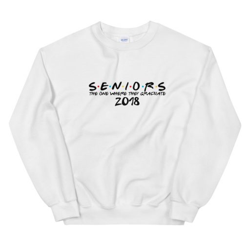 The One Where They Graduate Seniors Friends Class of 2018 Unisex Sweatshirt