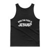 Who The Fuck Is Jesus Tank top