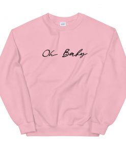 Oh Baby Sweatshirt