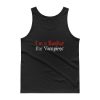 I’m A Sucker For Vampires Tank top