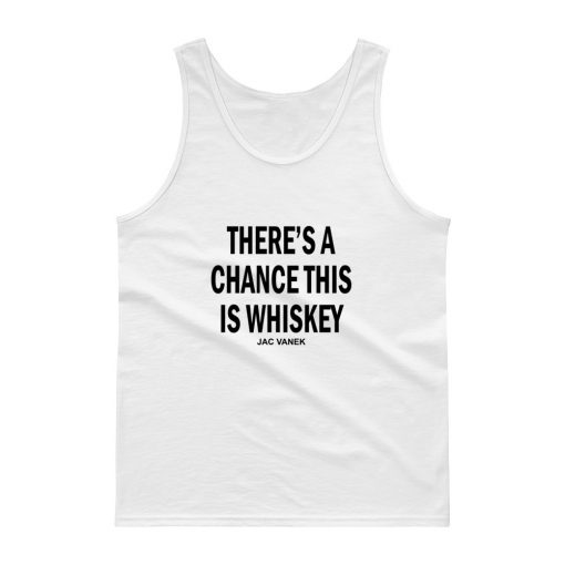 there a change this is whiskey jac vanek Tank top