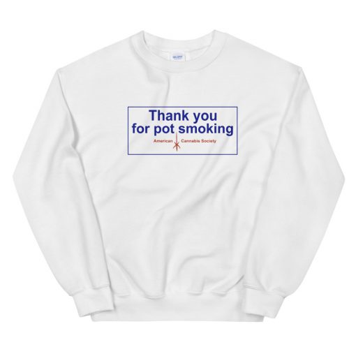 Thank You for Pot Smoking Unisex Sweatshirt