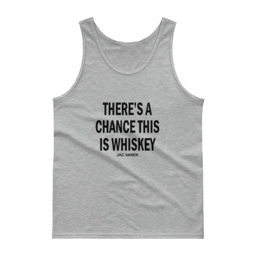 there a change this is whiskey jac vanek Tank top