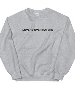 Lovers Over Haters Sweatshirt