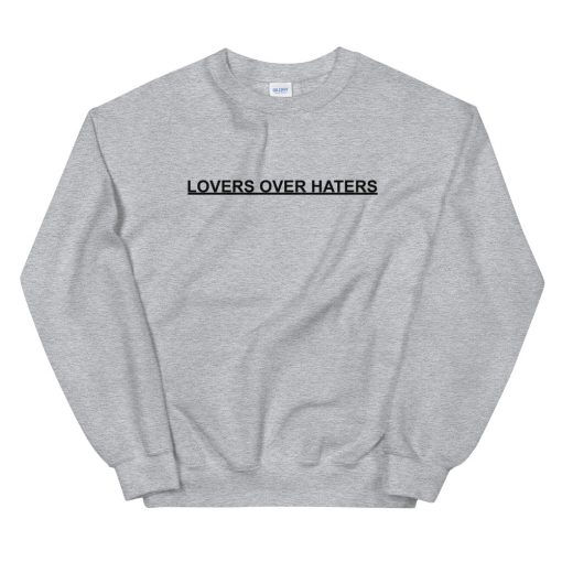 Lovers Over Haters Sweatshirt