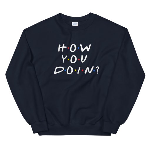 How You Doin Sweatshirt