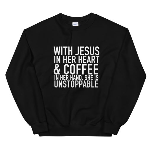 With Jesus In Her Heart And Coffee Unisex Sweatshirt