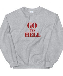 Vintage Go To Hell Unisex Sweatshirt