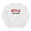Netflix And Chill Sweatshirt