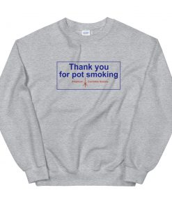Thank You for Pot Smoking Unisex Sweatshirt