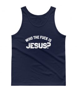 Who The Fuck Is Jesus Tank top