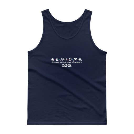 The One Where They Graduate Seniors Friends Class of 2018 Tank top