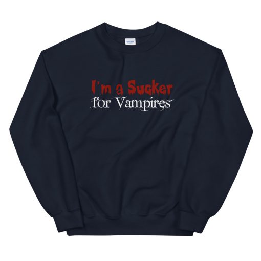 I’m A Sucker For Vampires Sweatshirt