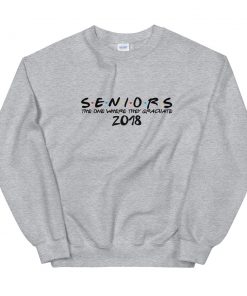 The One Where They Graduate Seniors Friends Class of 2018 Unisex Sweatshirt