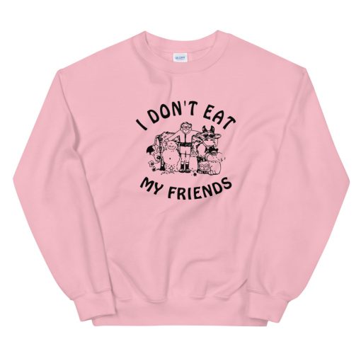 I Don’t Eat My Friends Sweatshirt