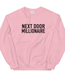 next door millionaire Sweatshirt