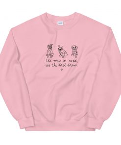 The Ones In Need Are The Best Breed Unisex Sweatshirt
