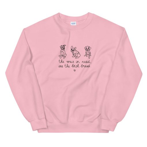 The Ones In Need Are The Best Breed Unisex Sweatshirt