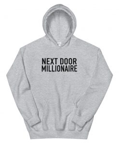 next door millionaire Hooded Sweatshirt